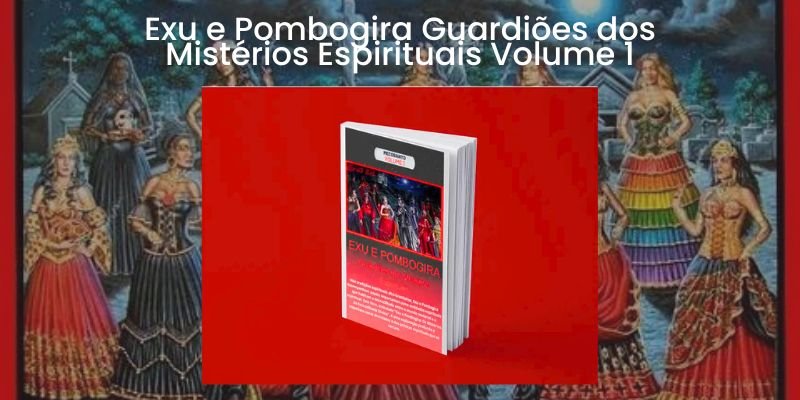 Exu e Pombogira Guardiões dos Mistérios Espirituais:
